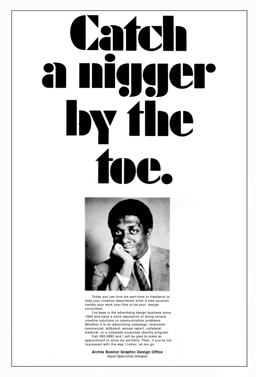 Catch a nigger by the toe.” Self-promotional Poster, c.1986 Designer: Archie Boston Design