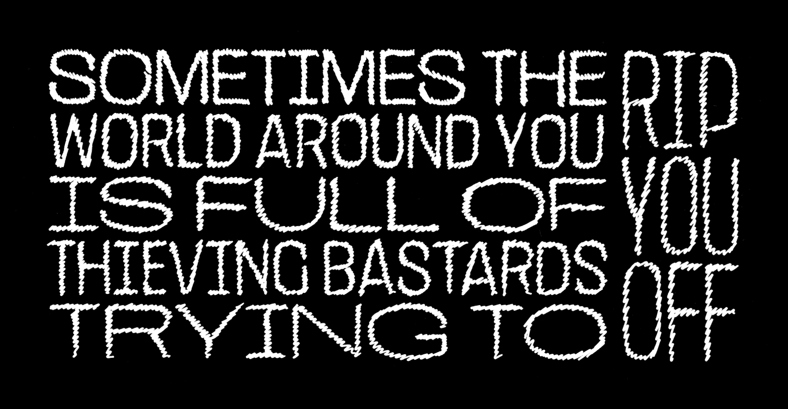 Sometimes the world around you is full of thieving bastards trying to rip you off 