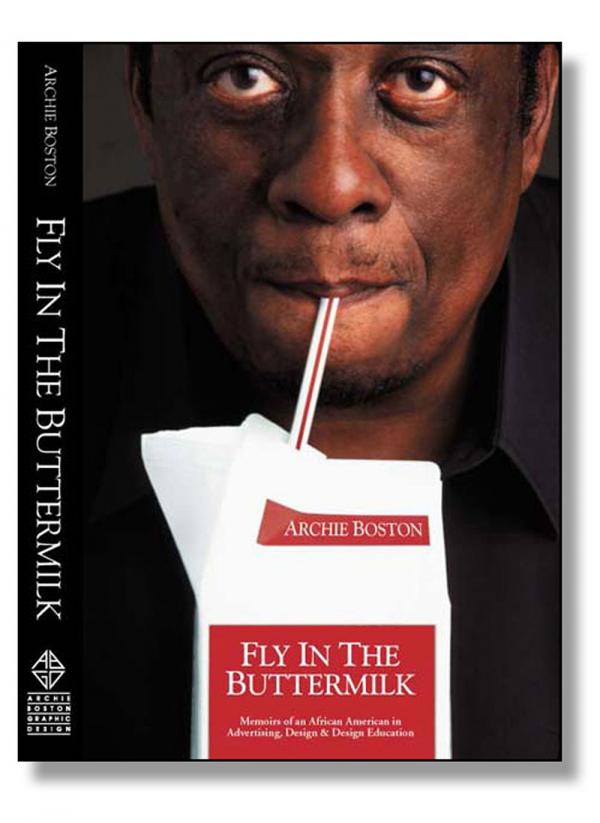 Fly In The Buttermilk, a memoir by Archie Boston, 2001. Jacket designer: Archie Boston; Photographer: Todd Gray; Production artist: Thai Dao, David Mesfin; Editor: John Farrell