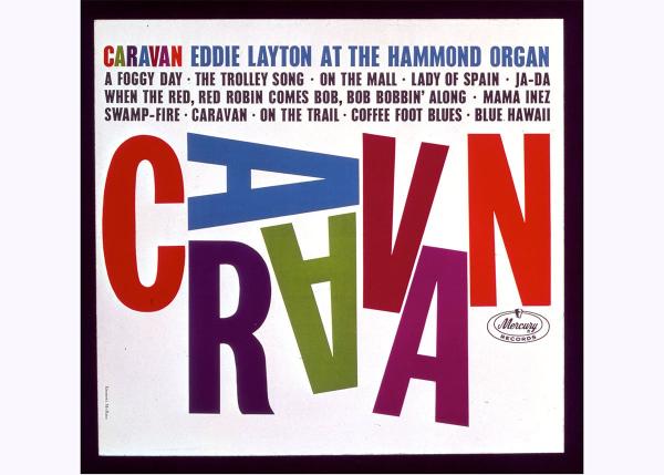 “Caravan: Eddie Layton at the Hammond Organ,” c. 1960: Record cover designed for Mercury Records, McBain Associates